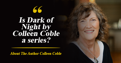 Is Dark of Night by Colleen Coble a series