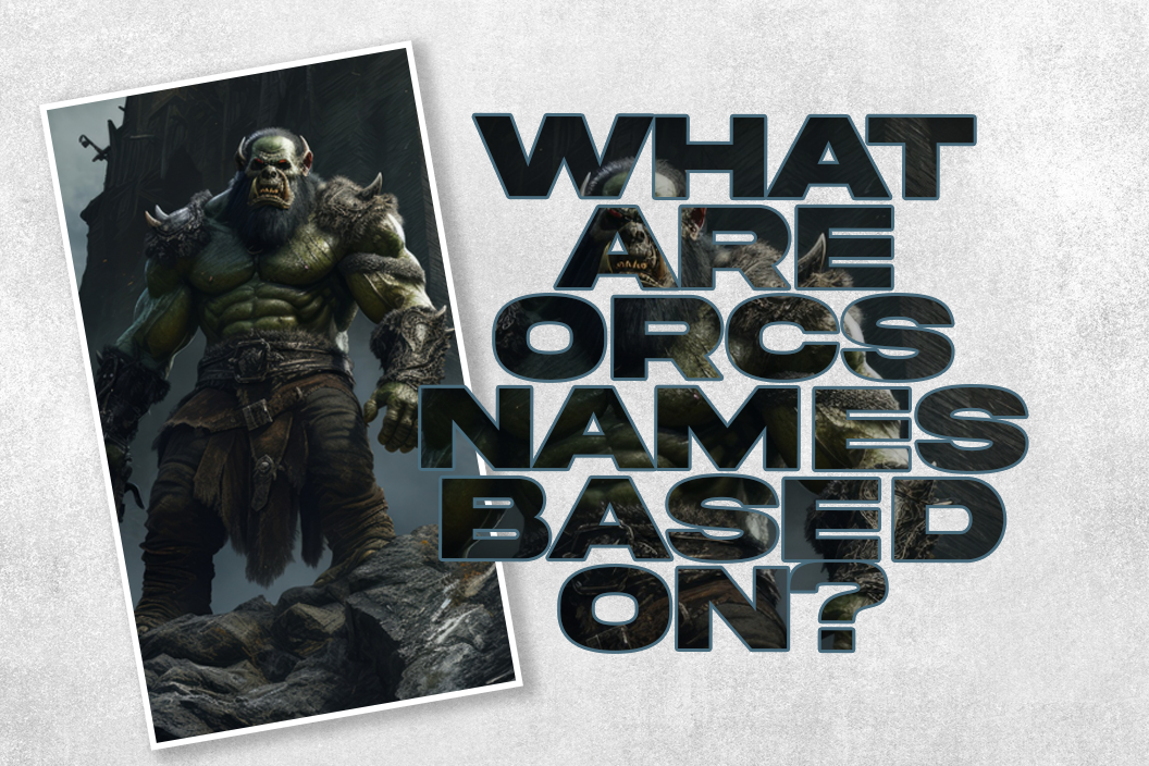 What are orcs names based on