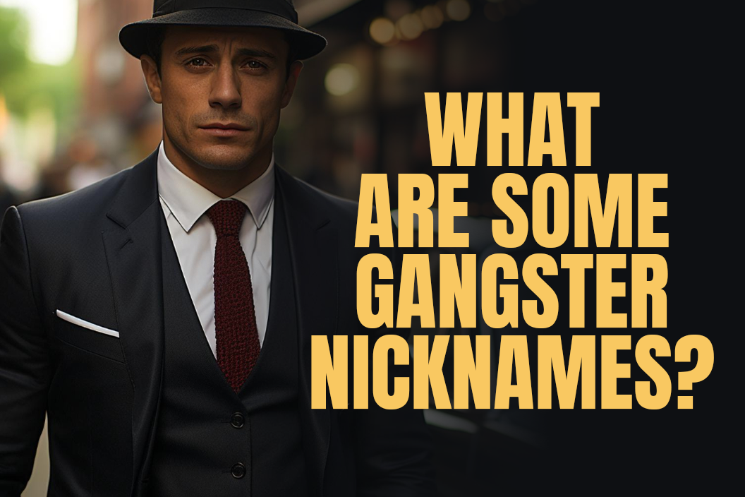 What are Some Gangster Nicknames?