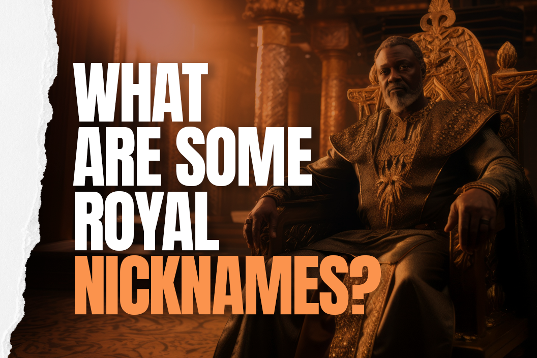 What are some royal nicknames