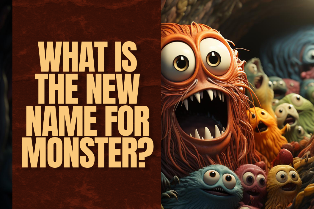 What is the new name for monster