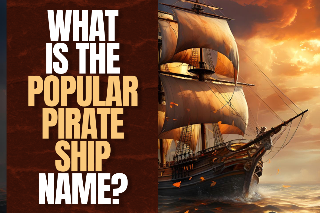 What is the popular pirate ship name
