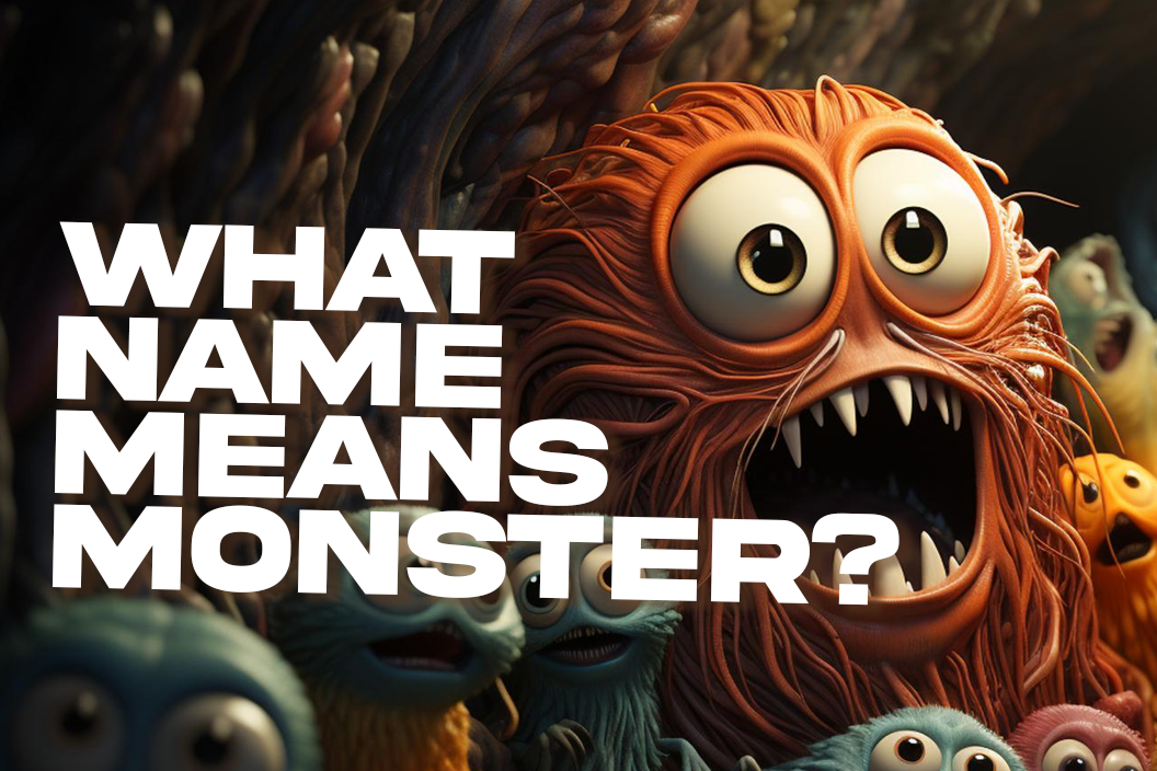 What name means monster