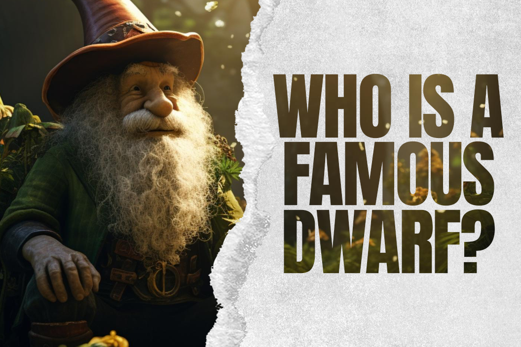 Who is a famous dwarf