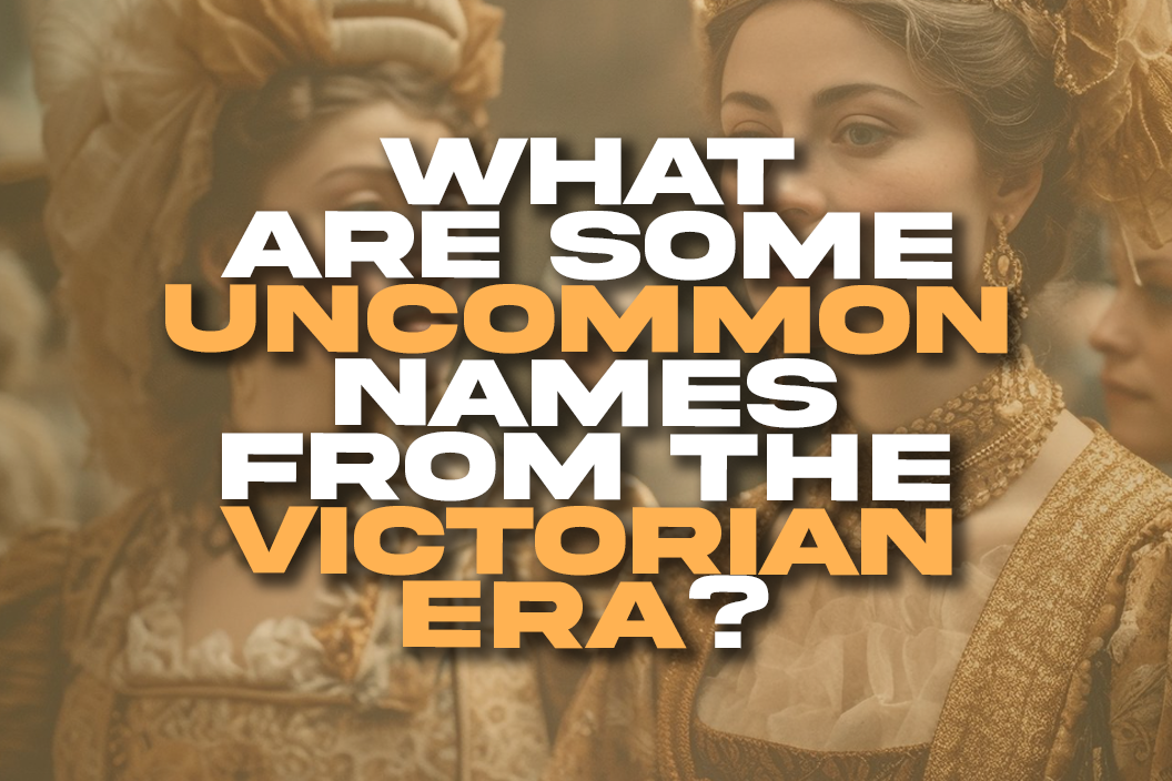 What are some uncommon names from the Victorian era