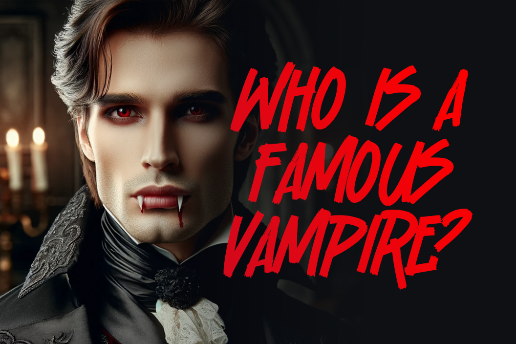 Who is a famous vampire