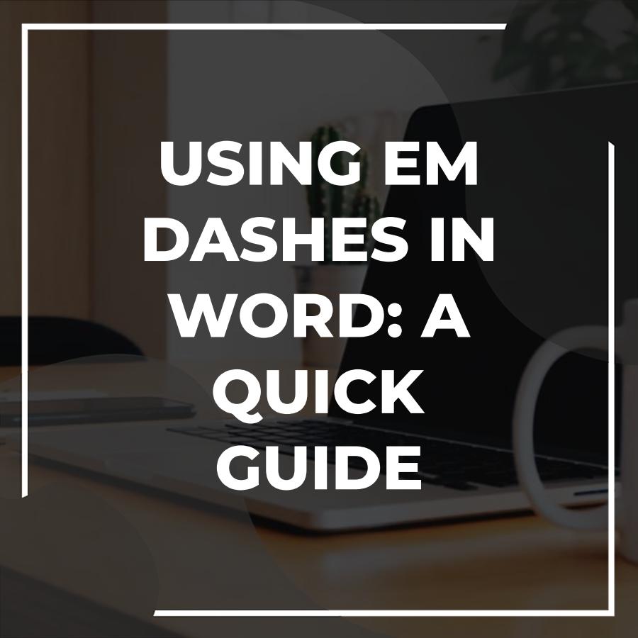 Em Dash in Word: A Creative Guide - Adazing