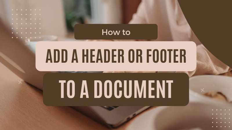 how to add a header or footer to a document using this tab