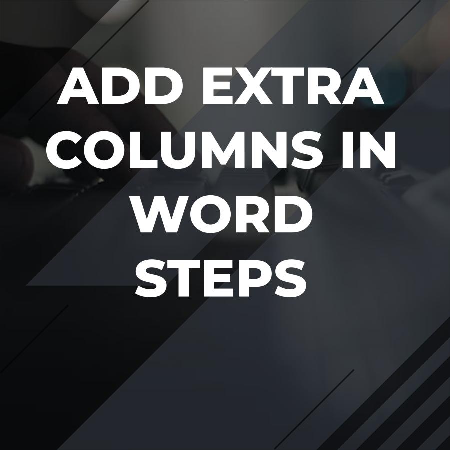 how to add more columns in word