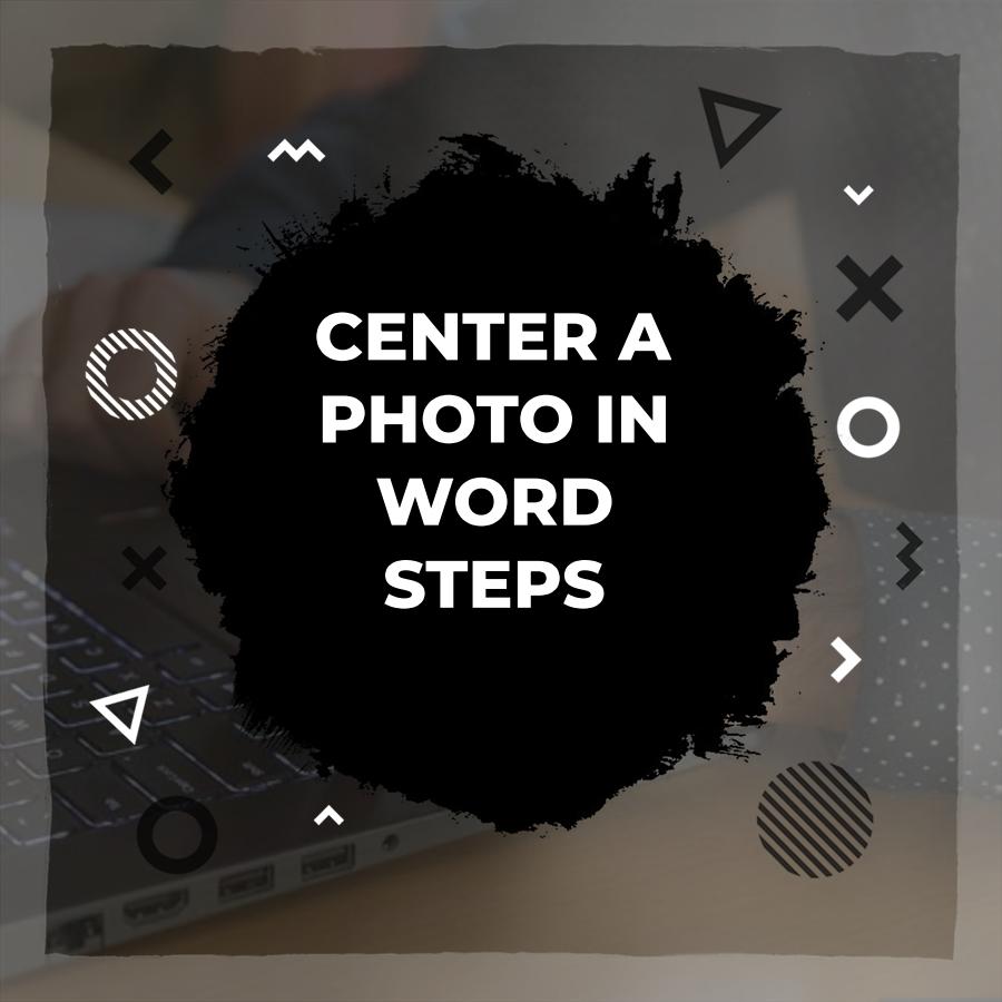 how to center a photo in word