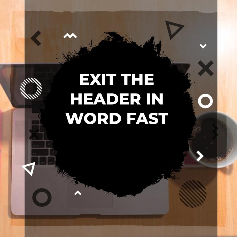 how to get out of header in word