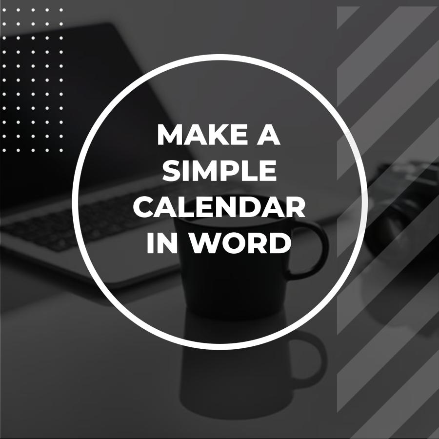 How to Make a Calendar in Word - Adazing