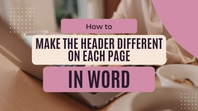 How To Make The Header Different On Each Page In Word