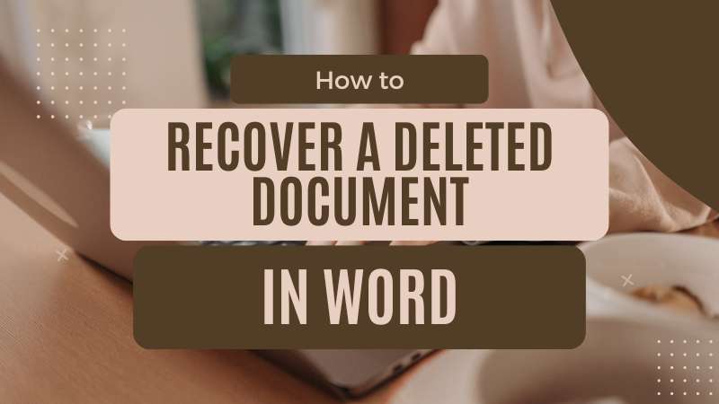 how to recover a deleted document in word