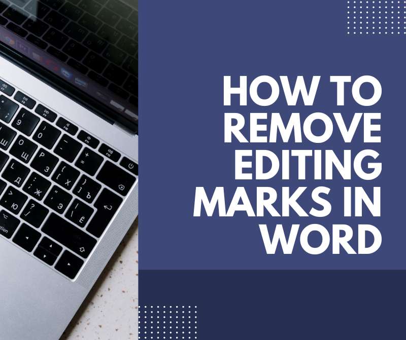 how to remove editing marks in word