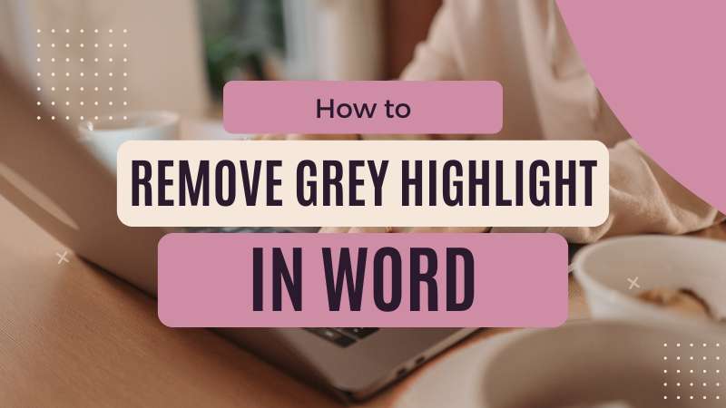 how to remove grey highlight in word