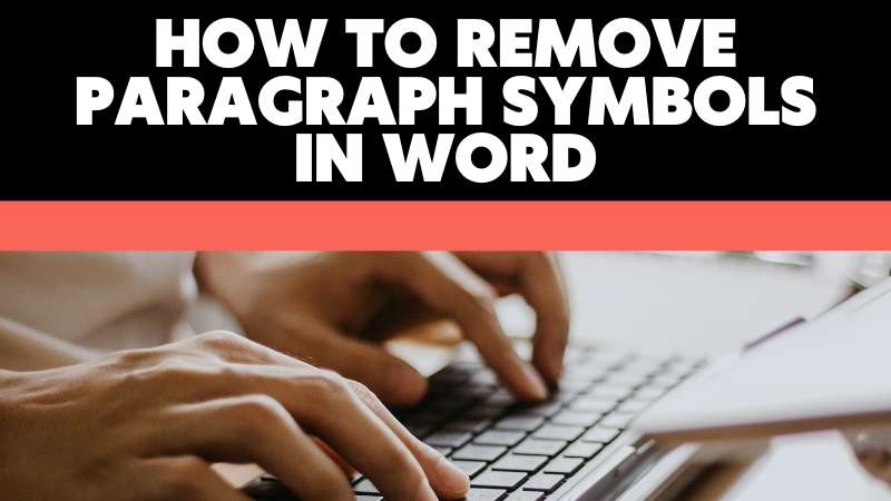 how to remove paragraph symbols in word