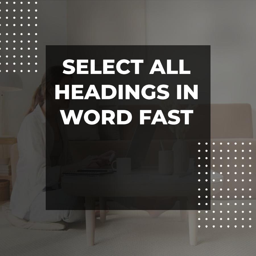 how to select all headings at once in word