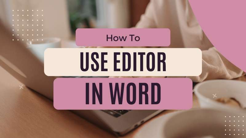 how to use editor in word