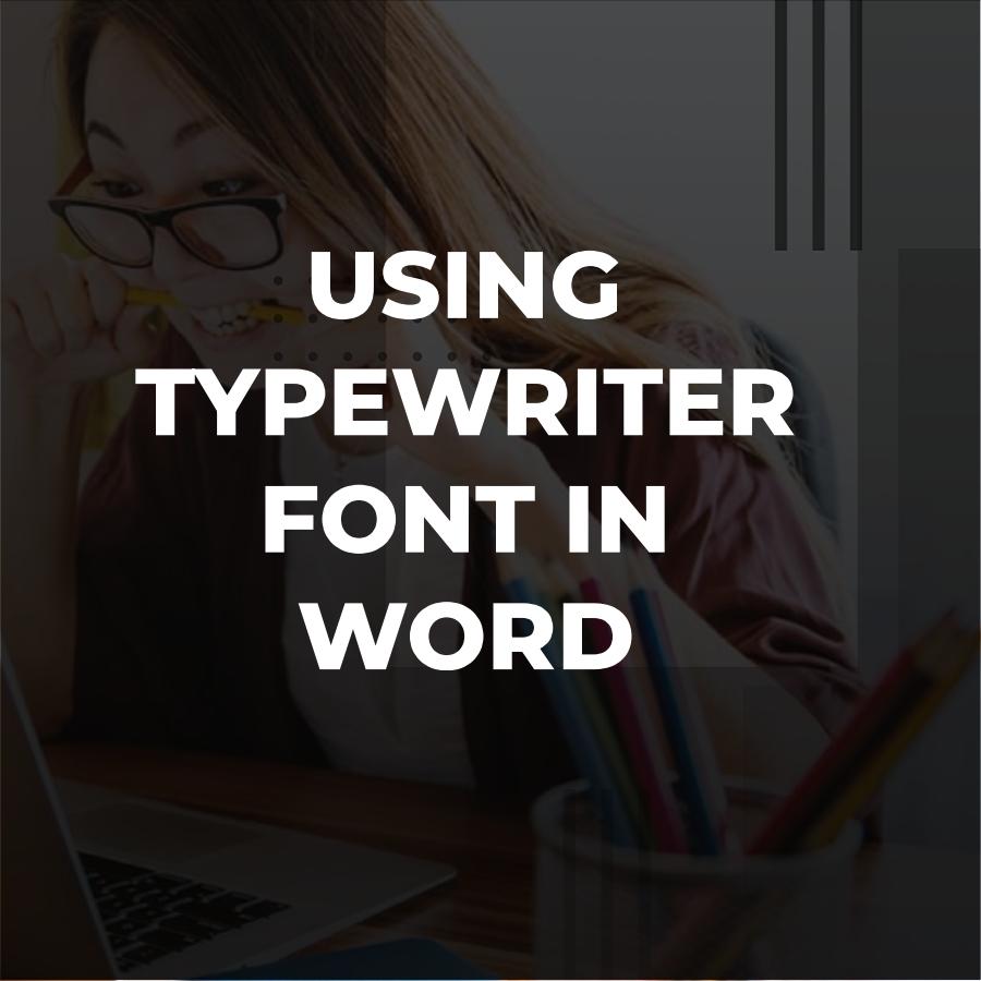 typewriter font in word